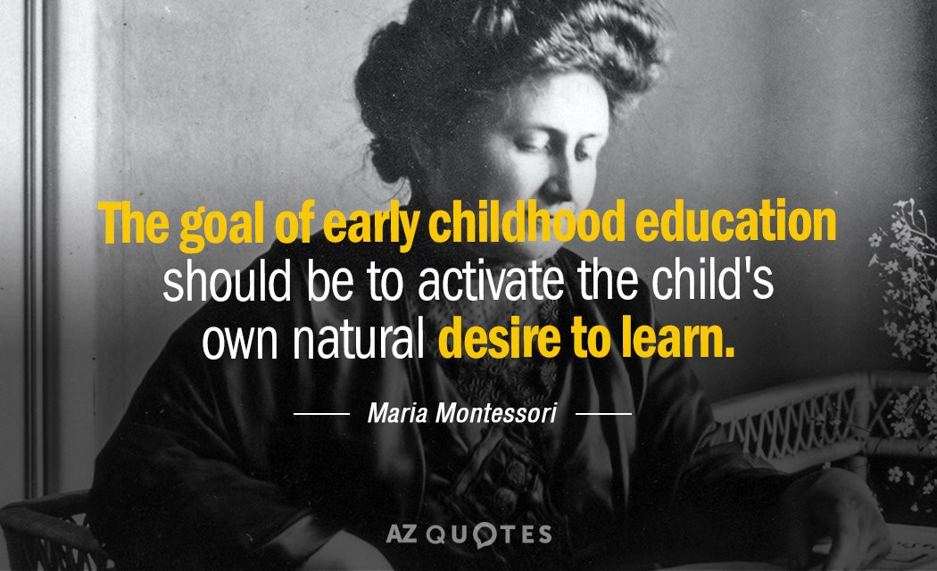 Quotes About Early Childhood Education
 TOP 25 QUOTES BY MARIA MONTESSORI of 321