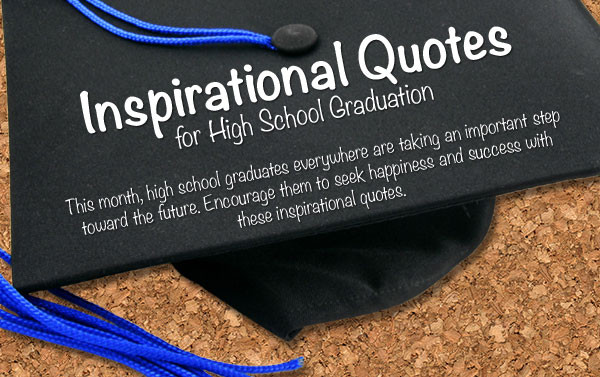 Quotes About High School Graduation
 Inspire Your High School Graduate with Our Quotes Graphic