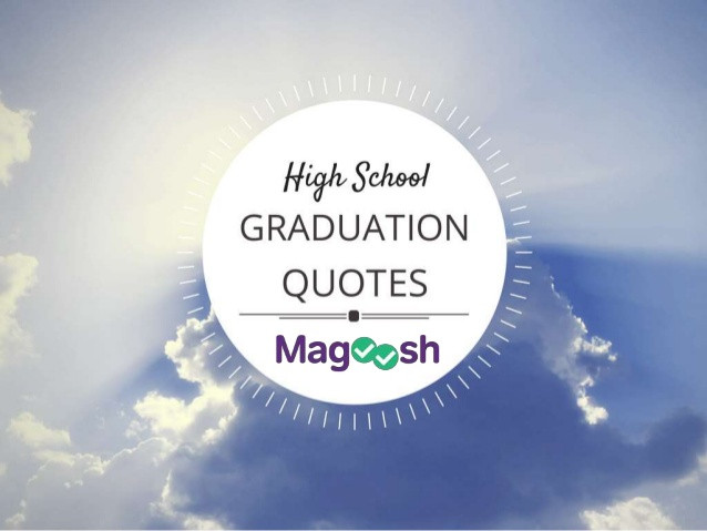Quotes About High School Graduation
 High School Graduation Quotes