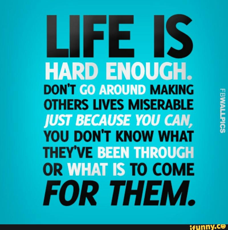 Quotes About Life Being Hard
 Quotes about Life being hard 48 quotes