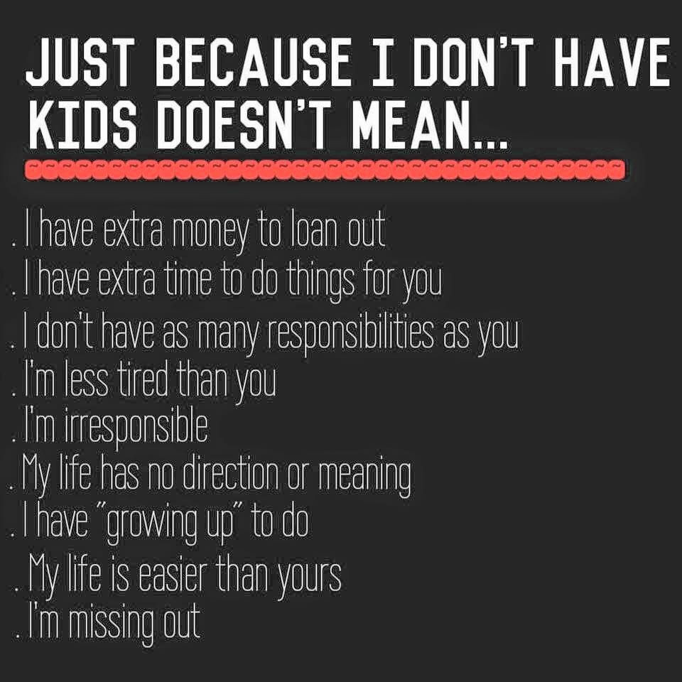 Quotes About Not Having Kids
 Some people can be insulting about us having no kids with