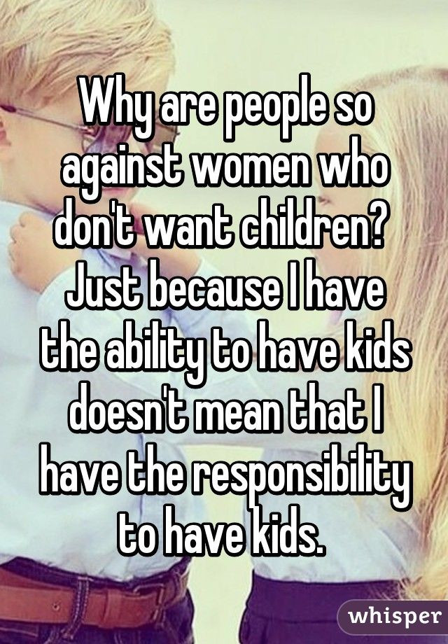 Quotes About Not Having Kids
 Why are people so against women who don t want children