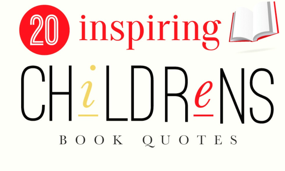 Quotes Children Books
 20 Truly Inspiring Quotes From Children’s Books