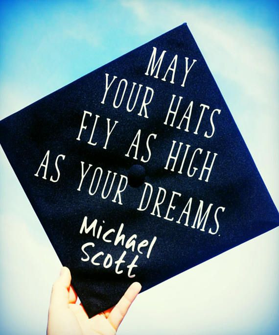 Quotes For Graduation Caps
 Graduation Cap The fice Michael Scott Quote Hats Fly as