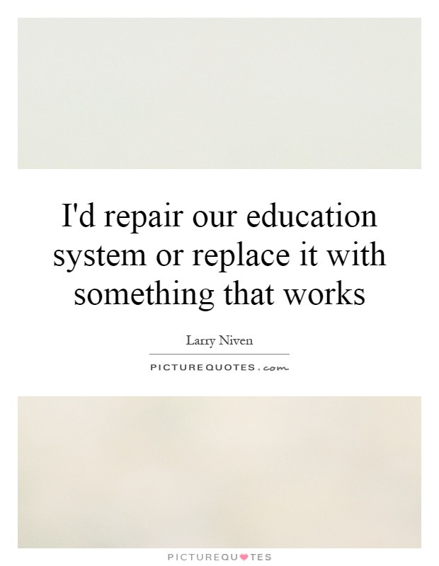 Quotes On Education System
 Education System Quotes & Sayings