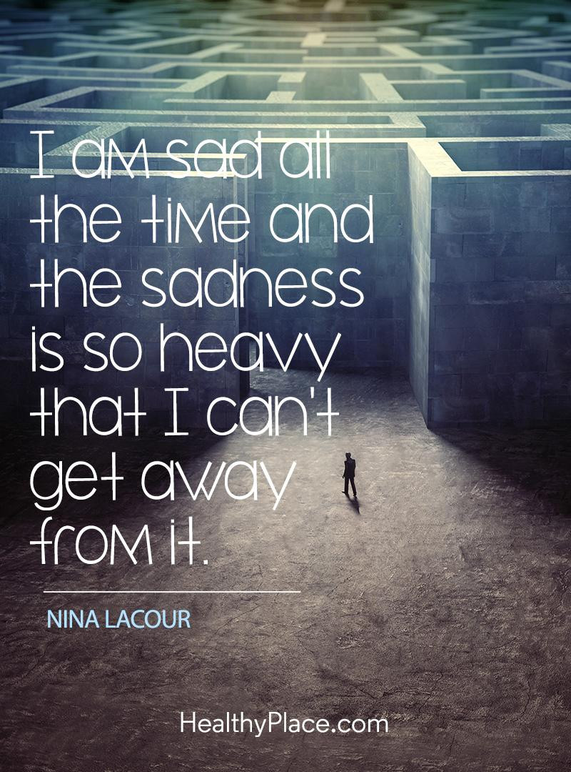 Quotes On Sadness
 Depression Quotes and Sayings About Depression