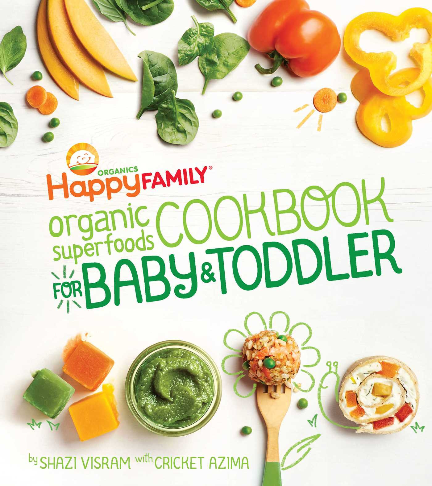 Real Baby Food: Easy, All-Natural Recipes For Your Baby And Toddler
 The Happy Family Organic Superfoods Cookbook For Baby