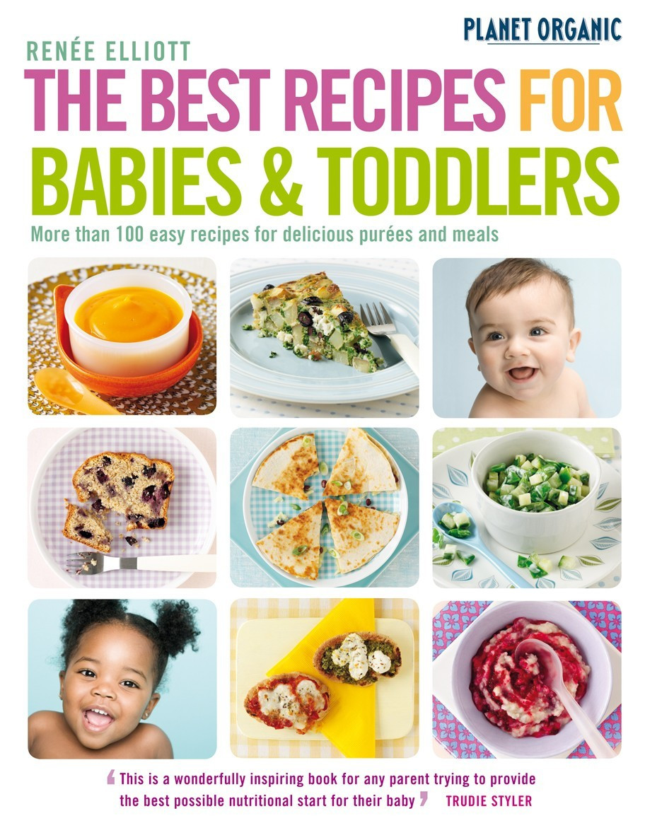 Real Baby Food: Easy, All-Natural Recipes For Your Baby And Toddler
 The Best Recipes for Babies & Toddlers