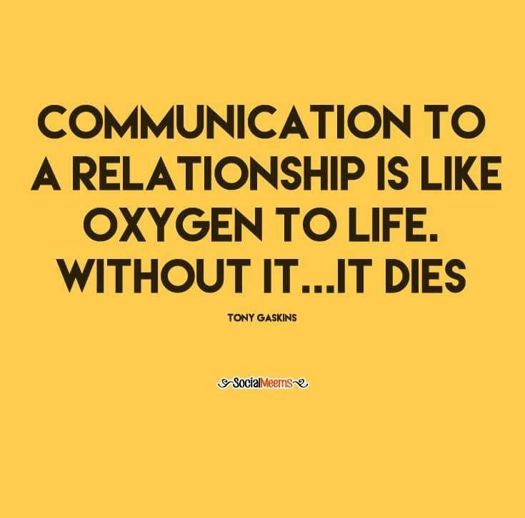 Relationship Communication Quotes
 munication to relationship is like oxygen to life