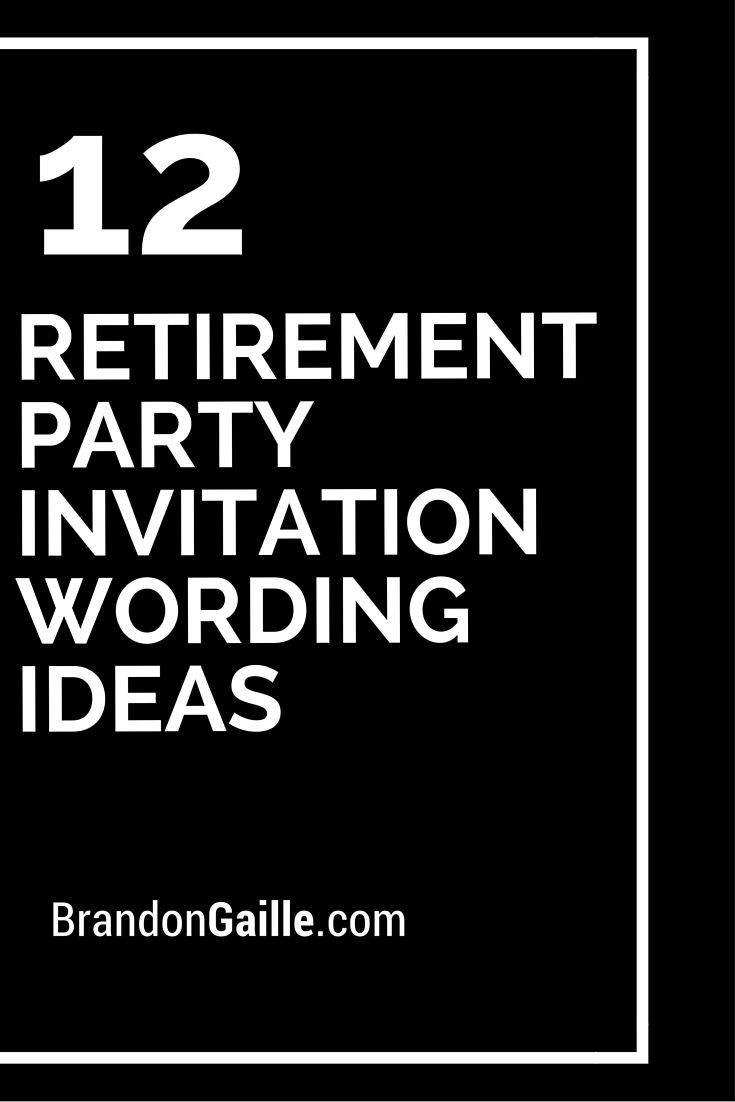 Retirement Party Invitations Ideas
 12 Retirement Party Invitation Wording Ideas