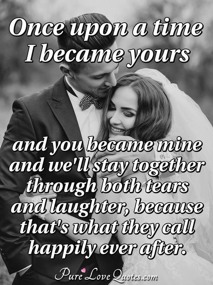 Romantic Quotes About Time
 ce upon a time I became yours and you became mine and we