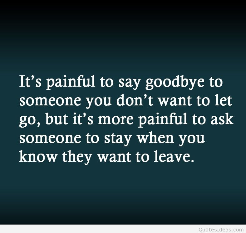 Sad Goodbyes Quotes
 Sad goodbye quotes and sayings with images