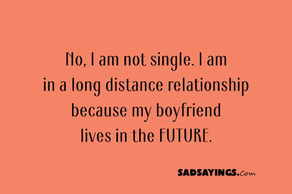 Sad Love Quotes For Him Long Distance
 Sad Sayings About Being Single Sad Sayings