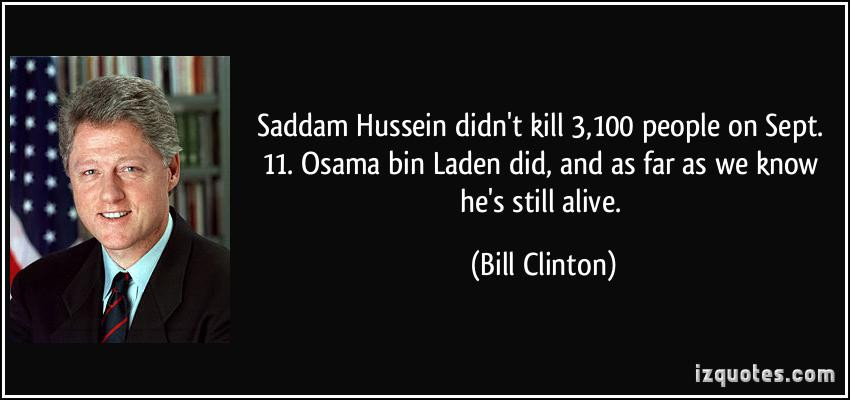 Saddam Hussein Quote
 Saddam Hussein didn t kill 3 100 people on Sept 11 Osama