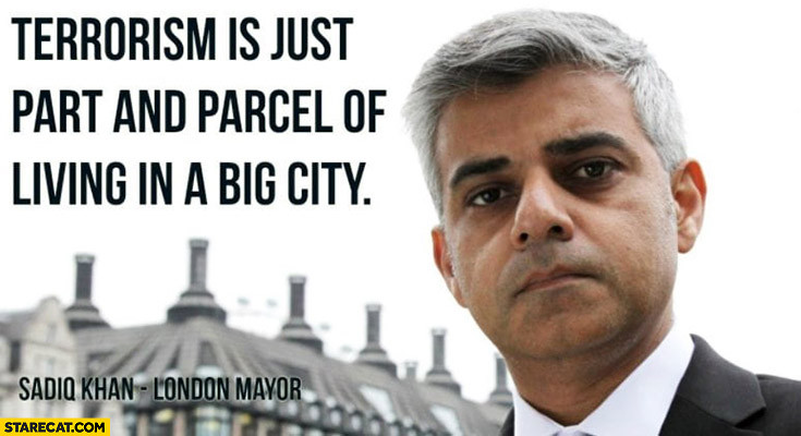 Sadiq Khan Quotes
 Terrorism is just part and parcel of living in a big city
