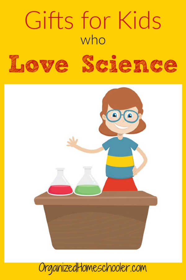 Science Gifts For Children
 Gifts For Kids Who Love Science The Organized Homeschooler