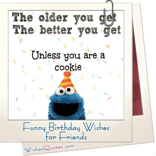 Short Funny Birthday Wishes
 Funny Birthday Wishes for Friends and Ideas for Maximum