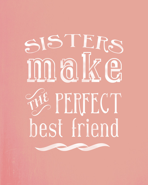 Sisterhood Friendship Quotes
 Printable Sister Quotes QuotesGram