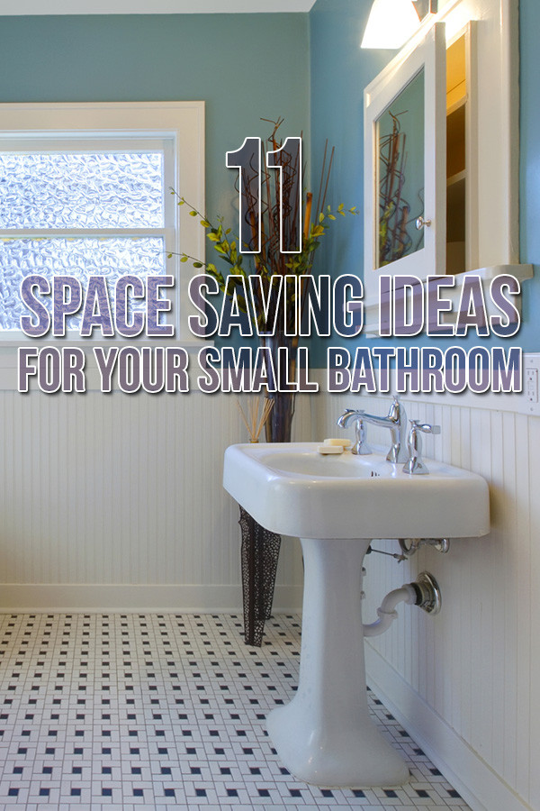 Small Space Bathroom Ideas
 11 Space Saving Ideas for Your Small Bathroom