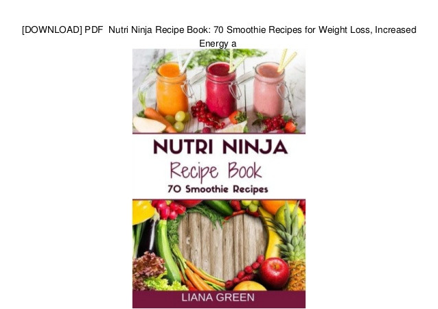 Smoothie Recipes For Weight Loss And Energy
 [DOWNLOAD] PDF Nutri Ninja Recipe Book 70 Smoothie