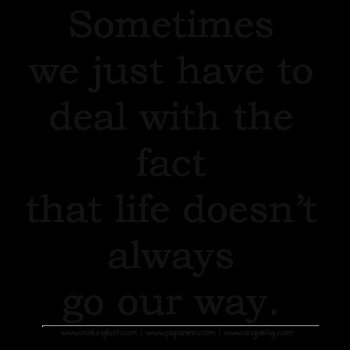 Sometime In Life Quotes
 Life doest agree with us sometimes Quotes