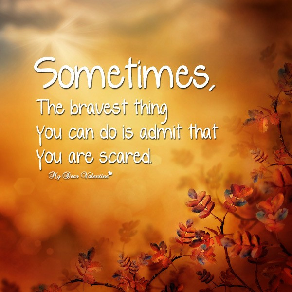 Sometime In Life Quotes
 30 Great Quotes About Being Brave