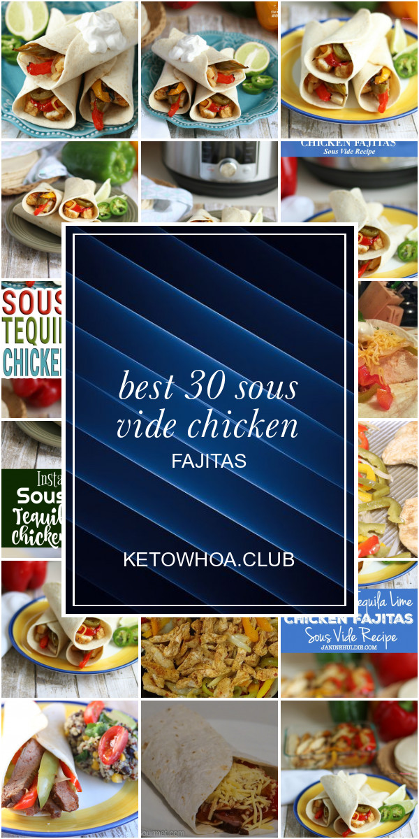 Sous Vide Chicken Fajitas
 Best 30 sous Vide Chicken Fajitas Best Round Up Recipe