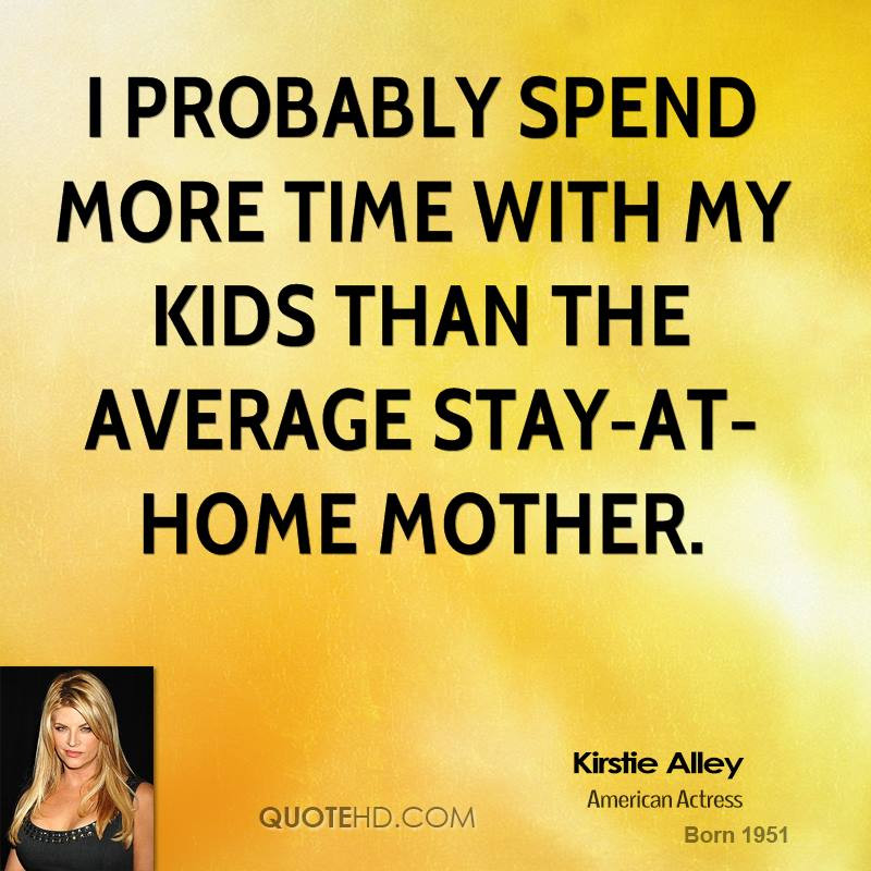 Spending Time With Kids Quotes
 Quotes Spending Time With Mom QuotesGram