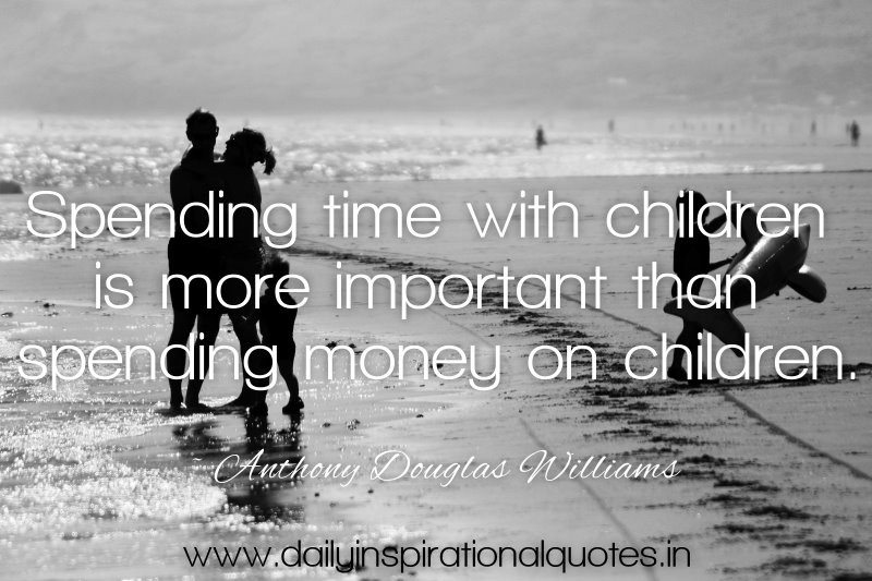 Spending Time With Kids Quotes
 Important Time Quotes QuotesGram