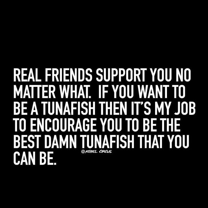 Supporting Friendship Quotes
 Real friends support you no matter what Meghan This