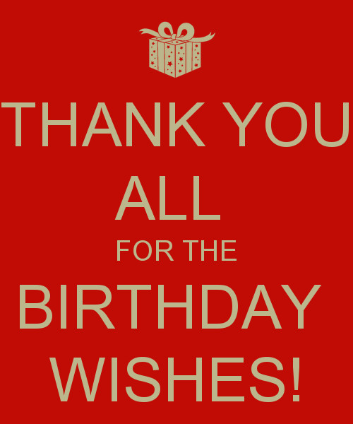 Thank You All For Birthday Wishes
 Thanks For The Birthday Wishes Quotes QuotesGram