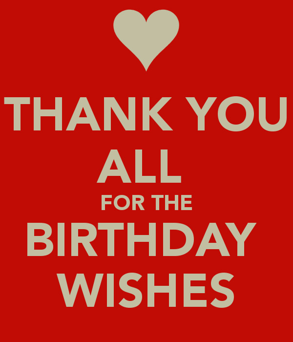 Thank You All For Birthday Wishes
 Thanks For The Birthday Wishes Quotes QuotesGram