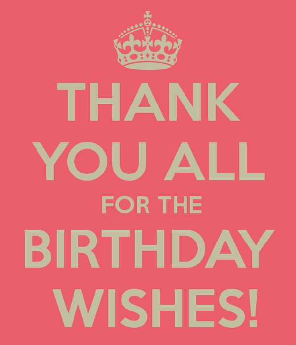Thank You All For Your Birthday Wishes
 THANK YOU ALL FOR THE BIRTHDAY WISHES KEEP CALM AND