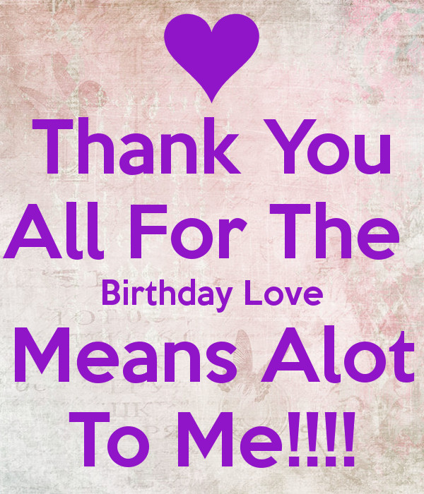 Thank You All For Your Birthday Wishes
 Thank You for the Birthday Wishes means Supportive Guru