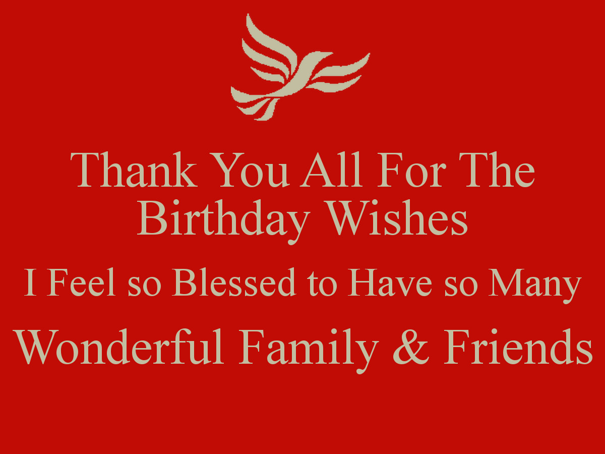 Thank You All For Your Birthday Wishes
 thank you to all my friends and family