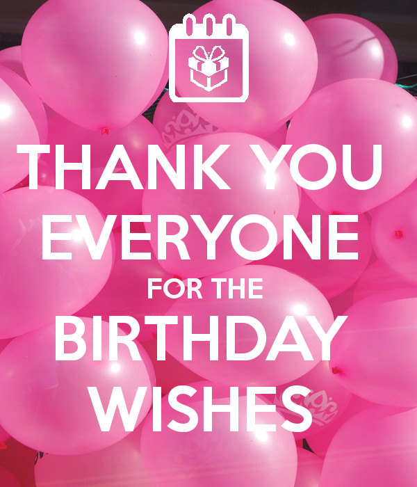 Thank You For The Birthday Wishes
 THANK YOU EVERYONE FOR THE BIRTHDAY WISHES Poster