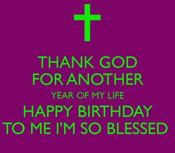 Thankful For Another Birthday Quotes
 Happy Birthday to Me Quotes Thanking God