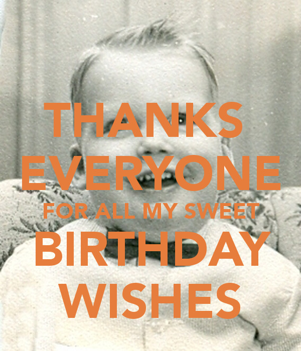 Thanks Everyone For All The Birthday Wishes
 THANKS EVERYONE FOR ALL MY SWEET BIRTHDAY WISHES Poster