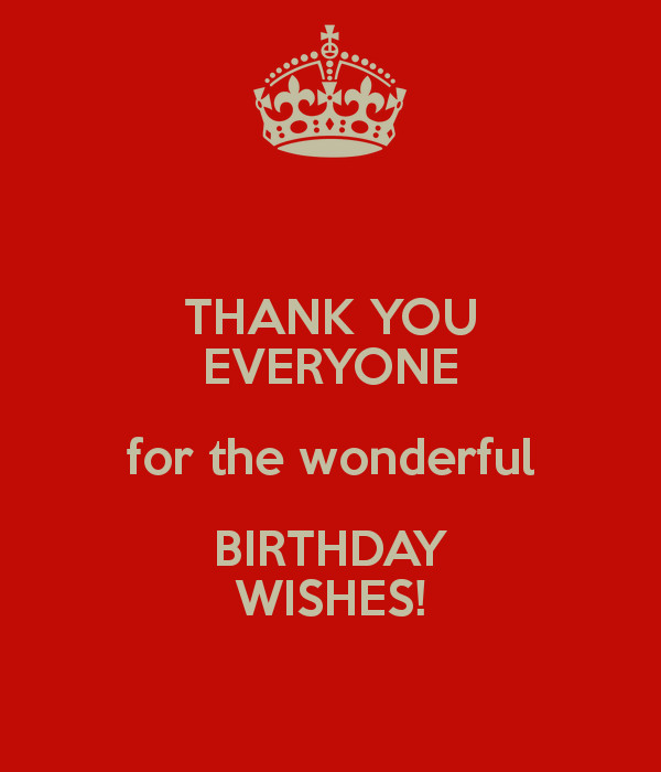 Thanks Everyone For All The Birthday Wishes
 THANK YOU EVERYONE for the wonderful BIRTHDAY WISHES