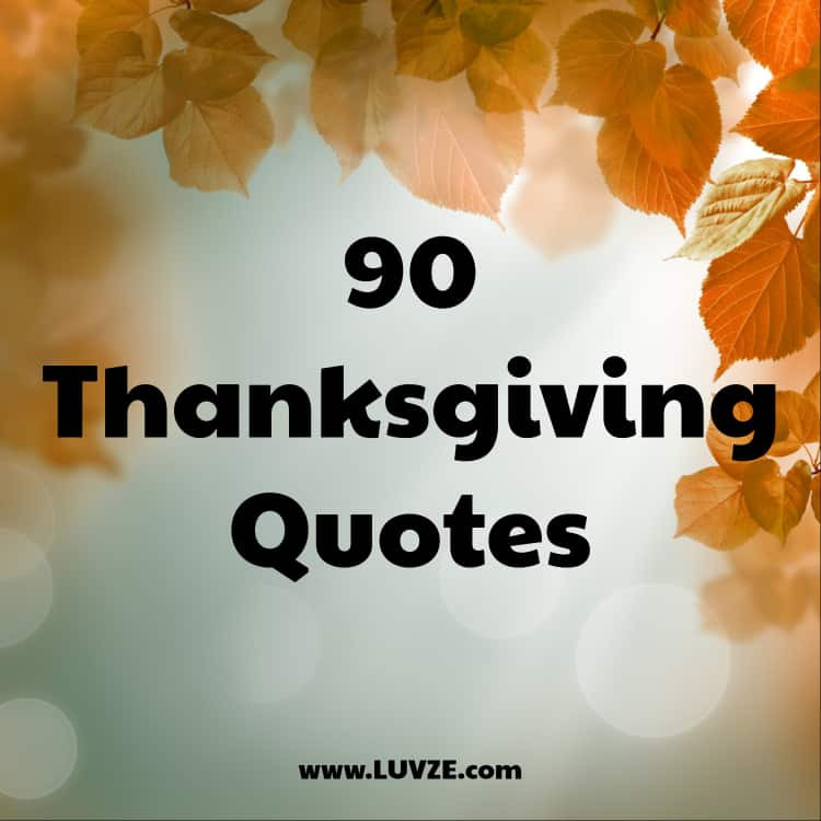 Thanksgiving Quotes And Sayings
 90 Happy Thanksgiving Quotes Sayings And Messages
