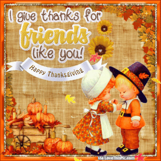 Thanksgiving Quotes Friendship
 I Give Thanks For Friends Like You Happy Thanksgiving