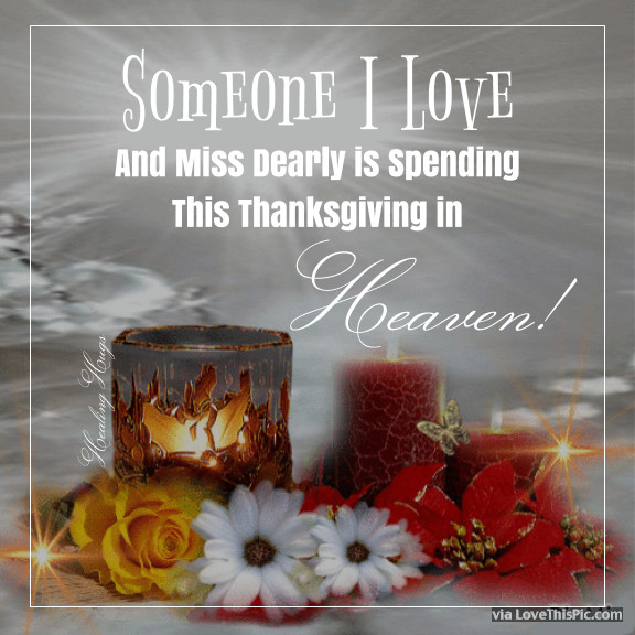 Thanksgiving Quotes Mom
 Someone I Love Is Spending Thanksgiving In Heaven