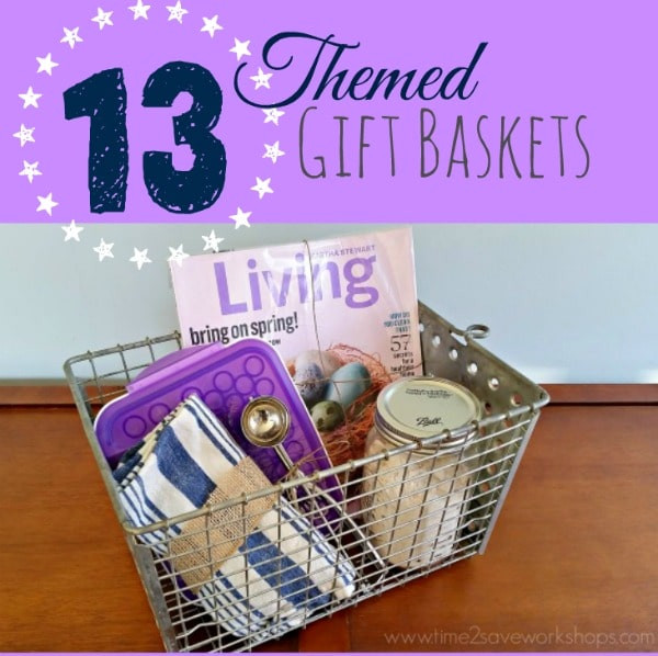 Themed Gift Basket Ideas
 13 Themed Gift Basket Ideas for Women Men & Families