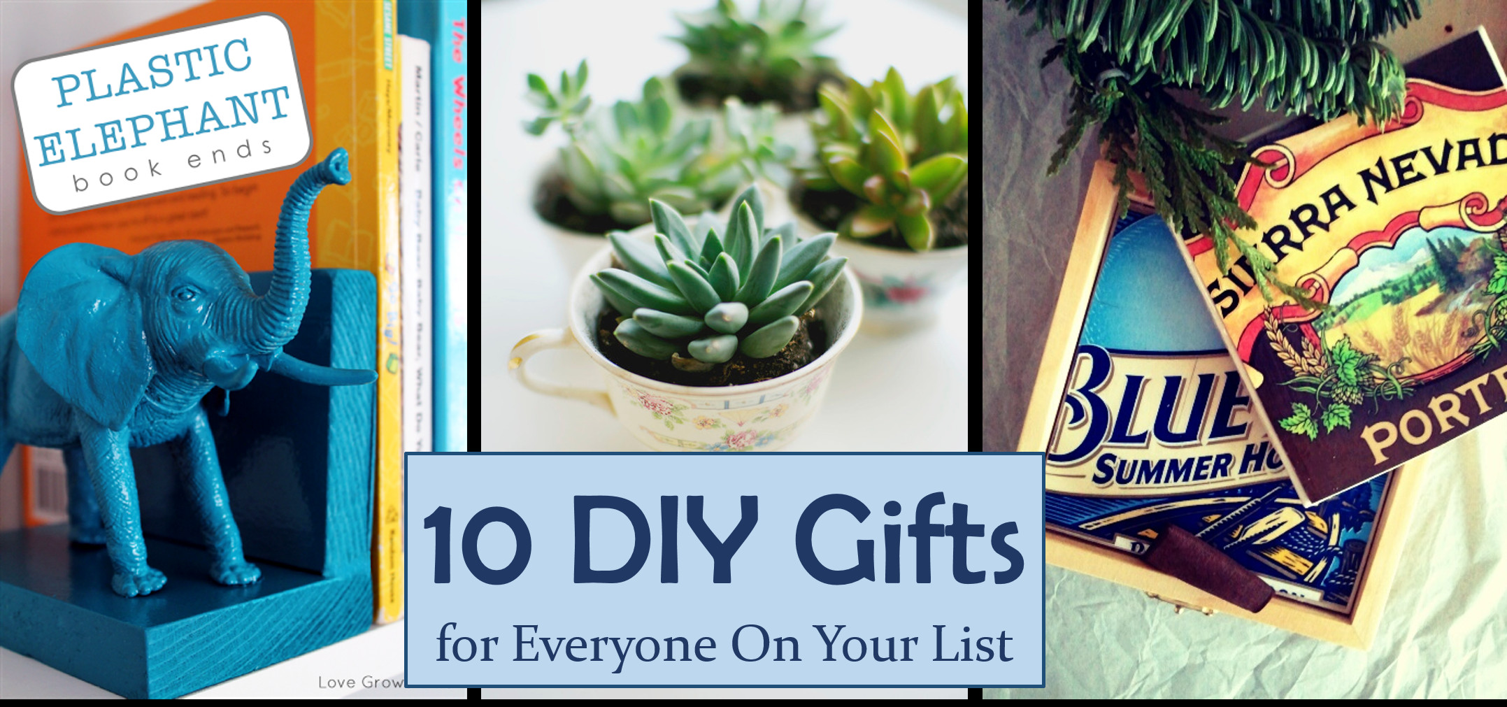 Thoughtful DIY Gifts
 10 Quick and Thoughtful DIY Gifts for Everyone on Your