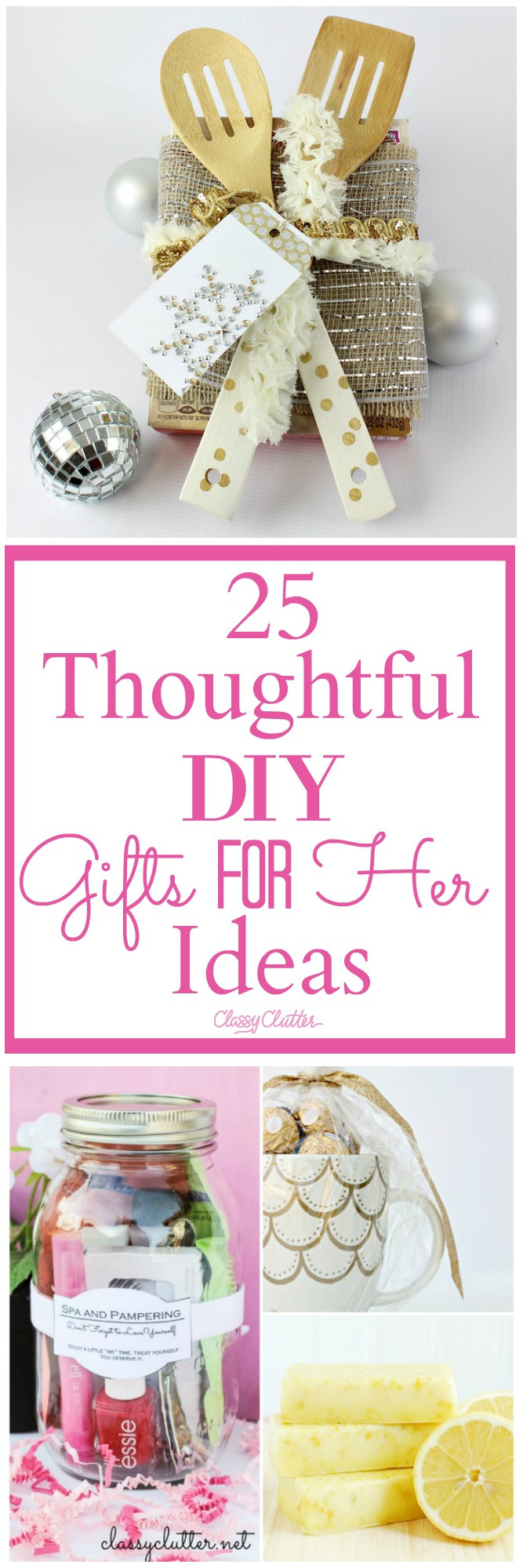 Thoughtful DIY Gifts
 25 Thoughtful DIY Gifts for Her Ideas Classy Clutter