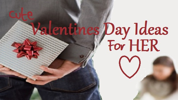 Valentine'S Day Gift Ideas For Her
 Valentines Day Ideas for Her