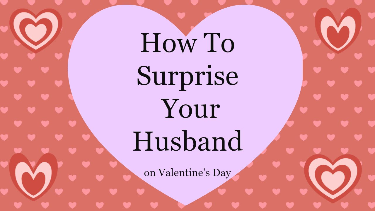 Valentines Gift Ideas For Husbands
 How to Surprise Your Husband on Valentine s Day