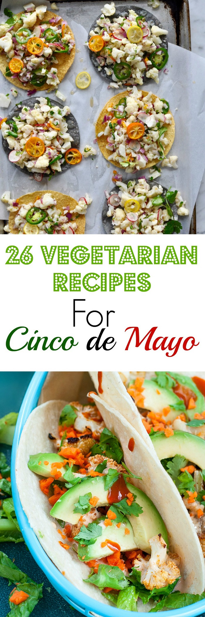 Vegetarian Cinco De Mayo Recipes
 26 Recipes for a Ve arian Cinco de Mayo The Roasted Root