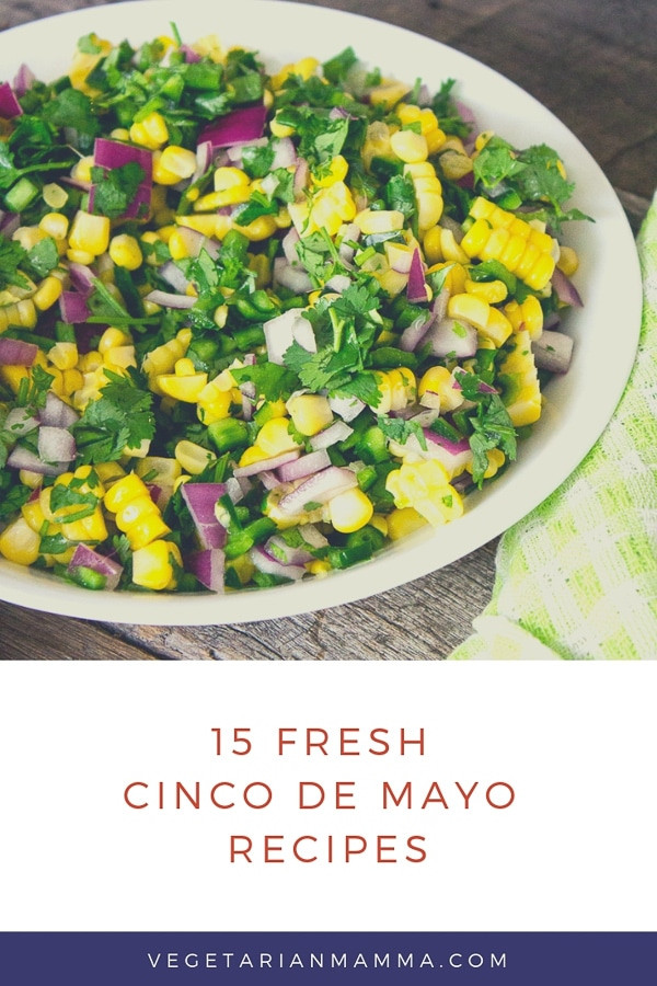 Vegetarian Cinco De Mayo Recipes
 15 Fresh Cinco De Mayo Recipes to make TODAY