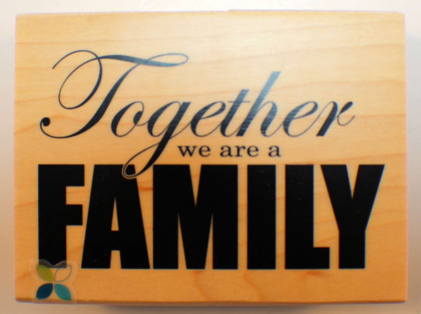We Are Family Quote
 Momenta To her we are Family large quote Wooden Rubber
